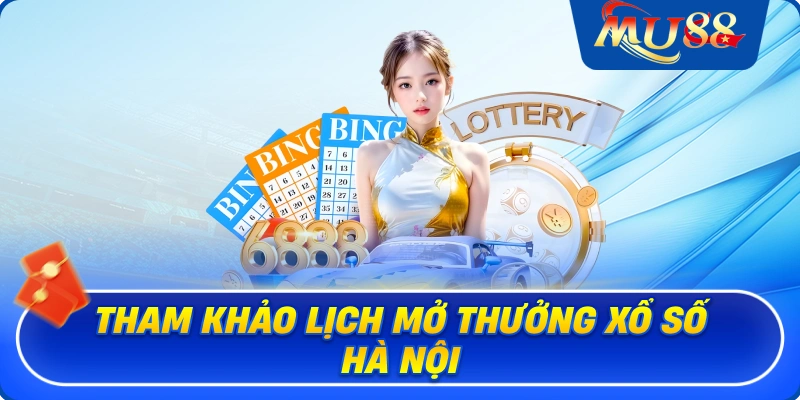 Tham khảo lịch mở thưởng xổ số Hà Nội