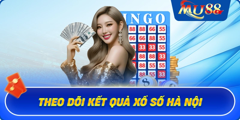 Theo dõi kết quả xổ số Hà Nội