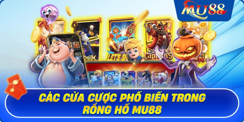 Các cửa cược phổ biến trong rồng hổ MU88