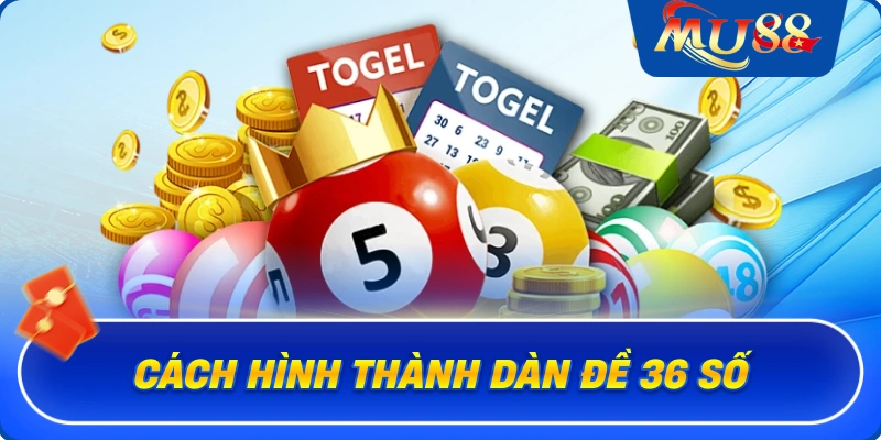 Cách hình thành dàn đề 36 số