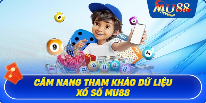 Cẩm nang tham khảo dữ liệu xổ số MU88