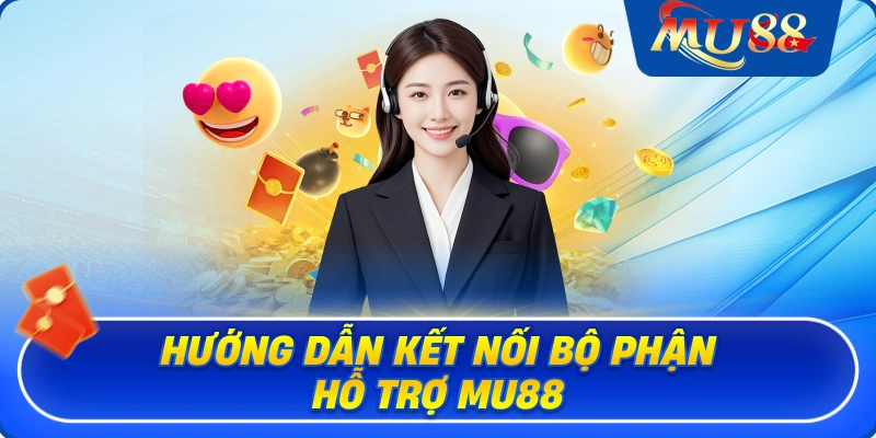 Hướng dẫn kết nối bộ phận hỗ trợ MU88