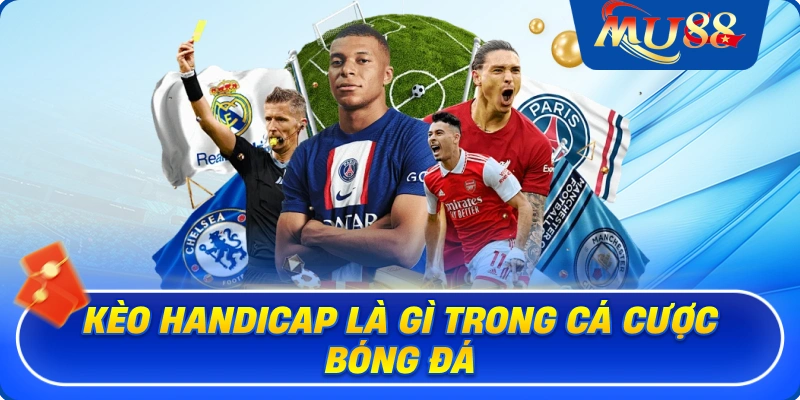 Kèo Handicap là gì? trong cá cược bóng đá