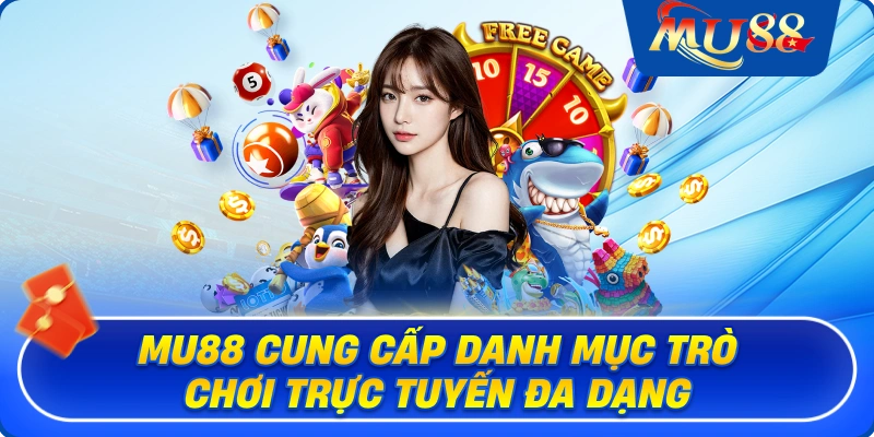 MU88 cung cấp danh mục trò chơi trực tuyến đa dạng