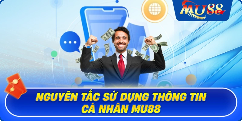 Nguyên tắc sử dụng thông tin cá nhân MU88