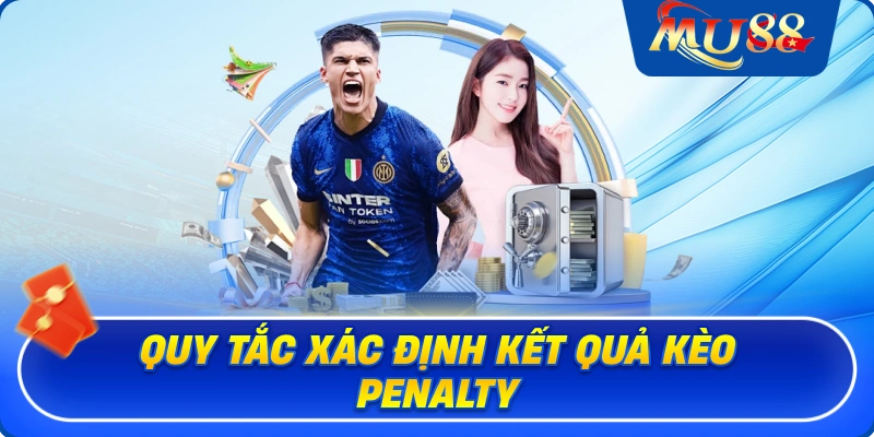 Quy tắc xác định kết quả kèo Penalty