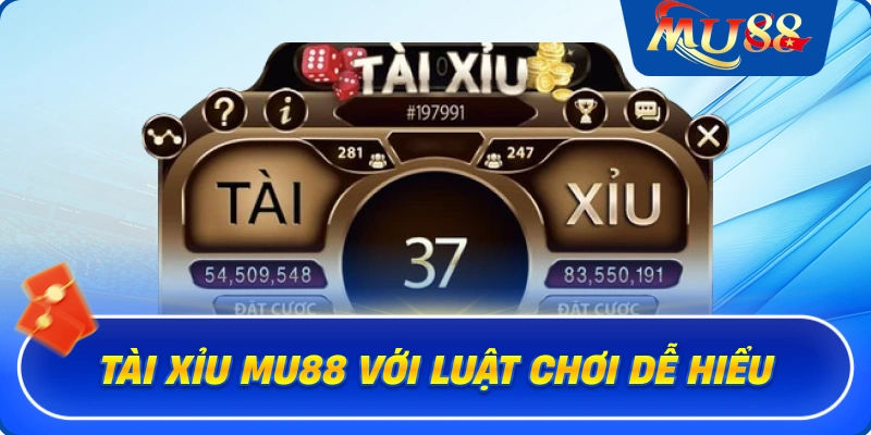 Tài xỉu MU88 với luật chơi dễ hiểu