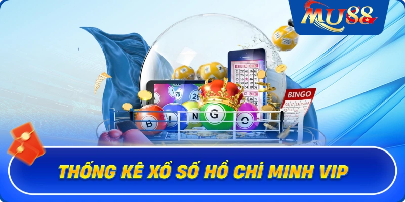 Thống kê xổ số Hồ Chí Minh VIP