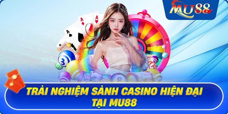 Trải nghiệm sảnh casino hiện đại tại MU88