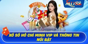 Xổ số Hồ Chí Minh VIP và thông tin nổi bật